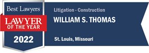 William Thomas Best Lawyer of the Year 2022 - Litigation - Construction